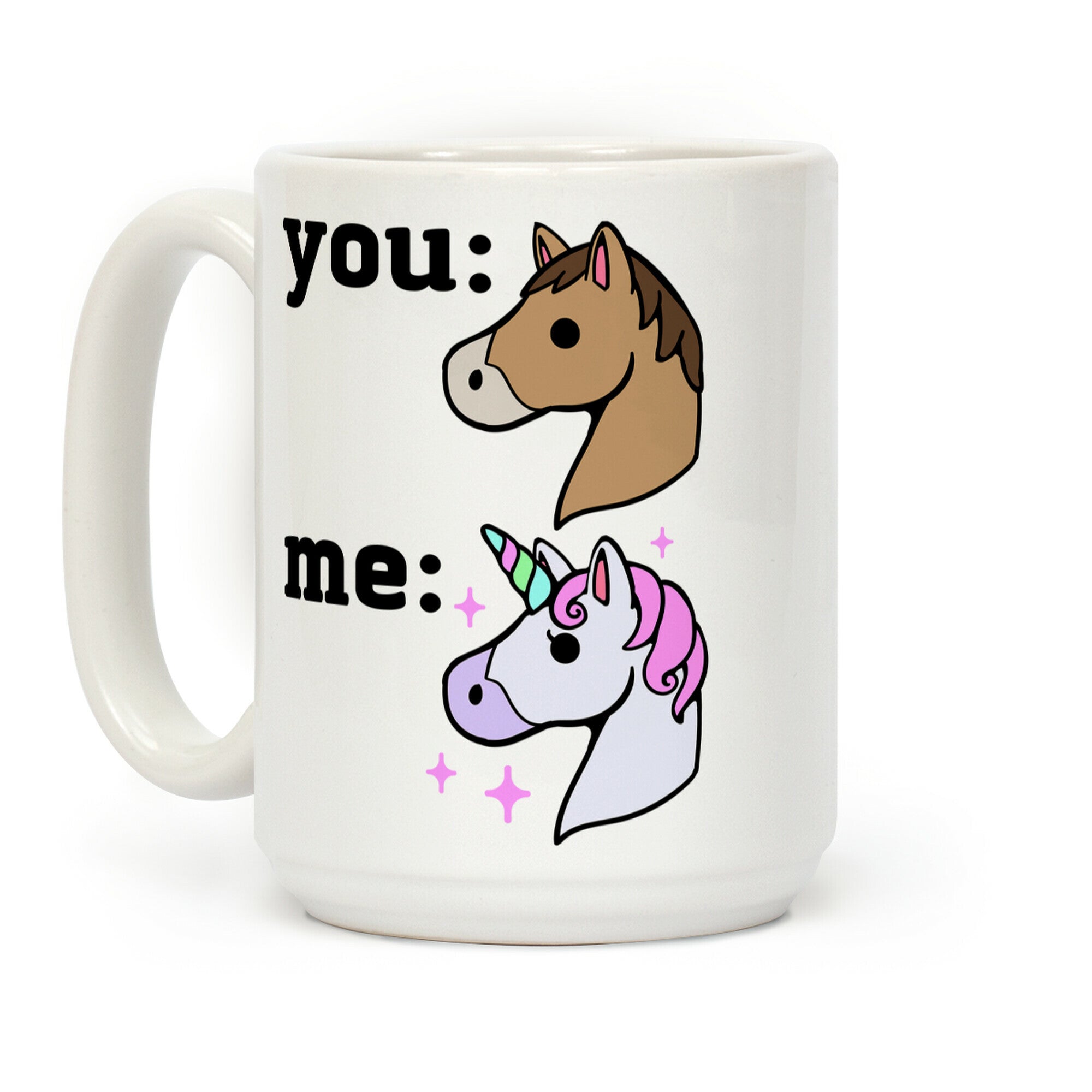 You: Horse Me: Unicorn Coffee Mug